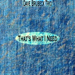 That's What I Need - Dave Brubeck Trio