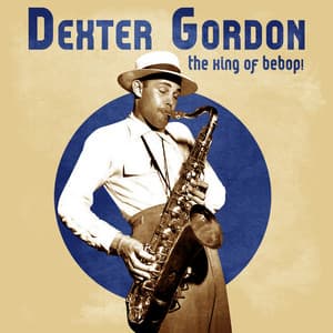 The King of Bebop! - Dexter Gordon