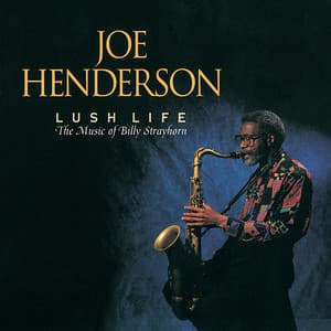 Lush Life: The Music of Billy Strayhorn - Joe Henderson