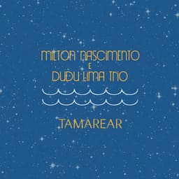 Tamarear - Milton Nascimento