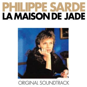 La maison de Jade - Philippe Sarde