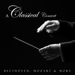 "A Classical Concert": Beethoven, Mozart & More - Ludwig van Beethoven
