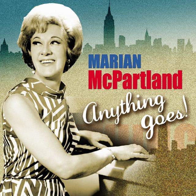 Marian Mcpartland: Anything Goes! - Marian McPartland