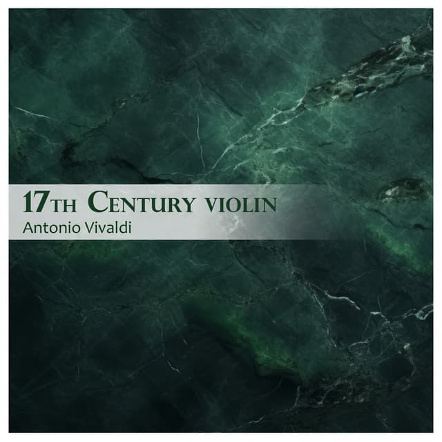 17th Century Violin - Antonio Vivaldi - Antonio Vivaldi