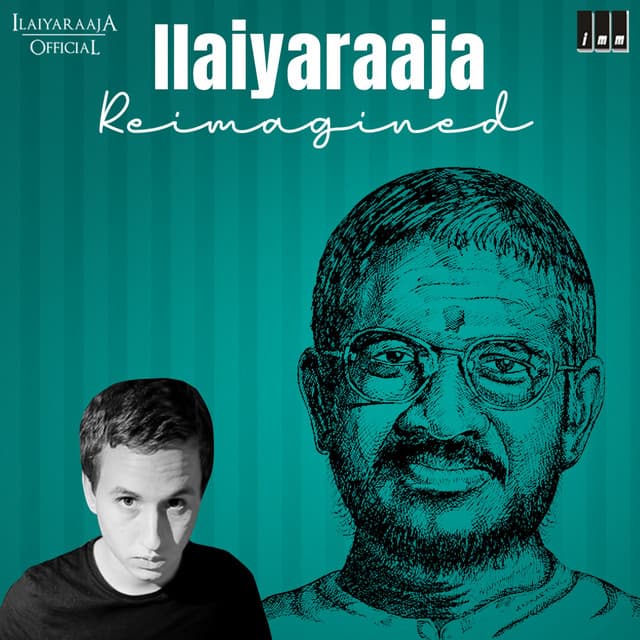 Ilaiyaraaja Reimagined - Ilaiyaraaja