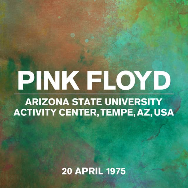 Live At Arizona State University Activity Center, Tempe, AZ, USA, 20th April 1975 - Pink Floyd