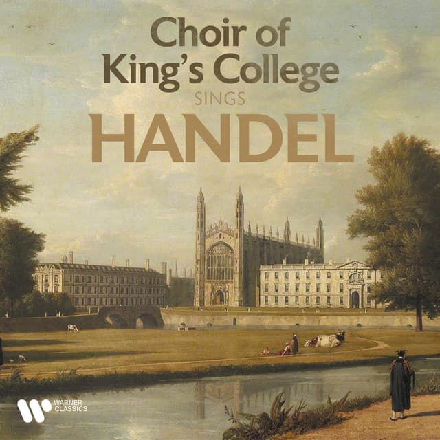 Choir of King's College Sings Handel - George Frideric Handel