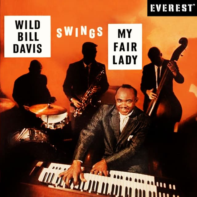 Wild Bill Davis Swings Hit Songs from "My Fair Lady" - Wild Bill Davis