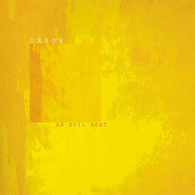 An Evil Heat - Oxbow