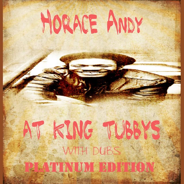 Horace Andy at King Tubbys with Dubs Platinum Edition - Horace Andy