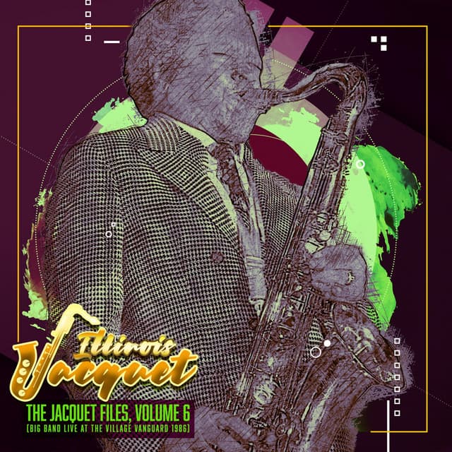 The Jacquet Files, Vol.6 - Illinois Jacquet
