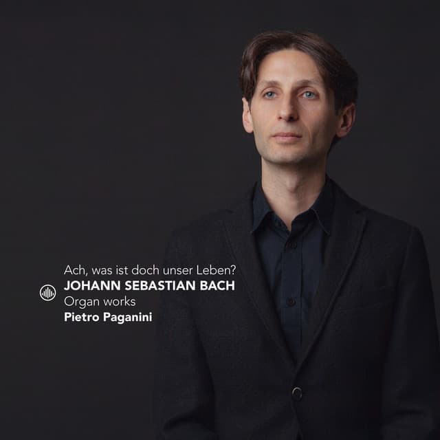 J.S. Bach: Ach, Was Ist Doch Unser Leben? Organ Works - Johann Sebastian Bach