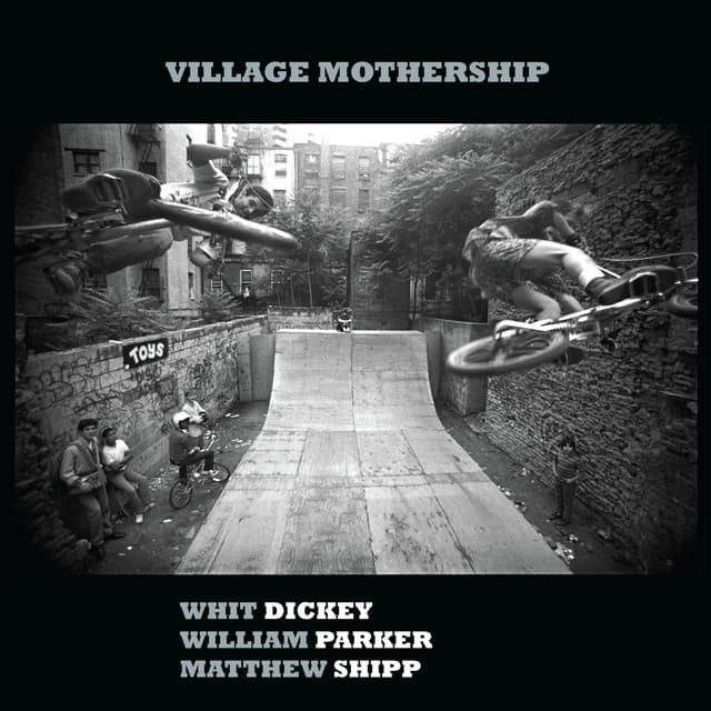Village Mothership - Whit Dickey