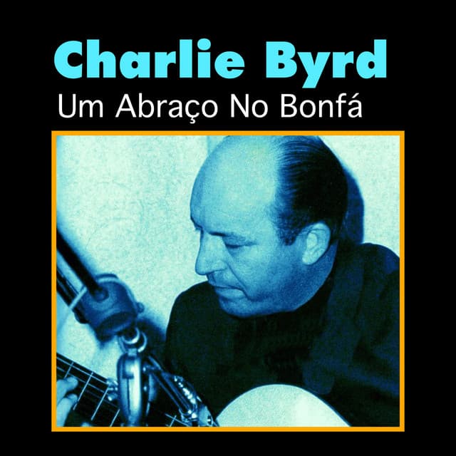 Um Abraço No Bonfá - Charlie Byrd