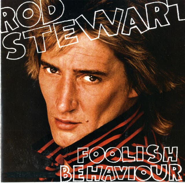 Foolish Behaviour - Rod Stewart
