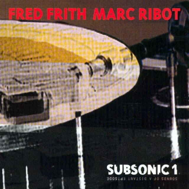 Subsonic 1. Sounds Of A Distant Epidsode - Marc Ribot