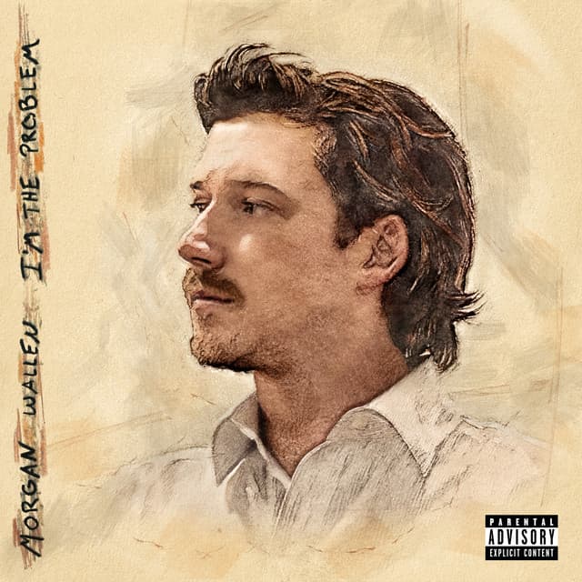 I’m The Problem - Morgan Wallen