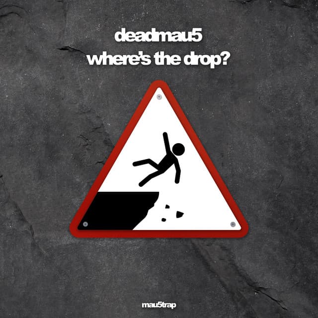 where's the drop? - deadmau5