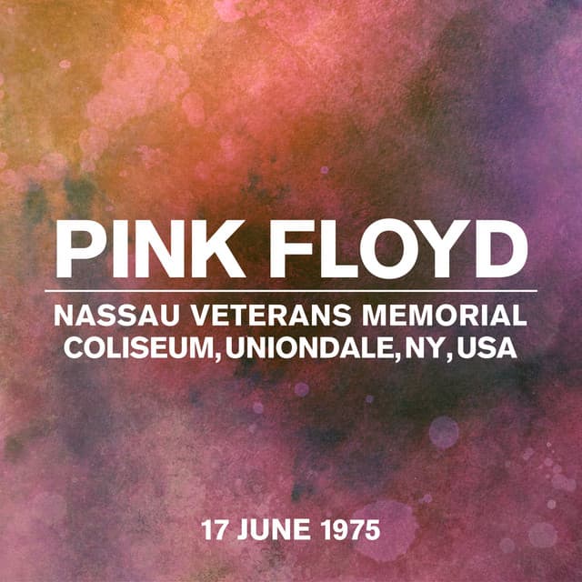 Live At Nassau Veterans Memorial Coliseum, Uniondale, NY, USA, 17th June 1975 - Pink Floyd