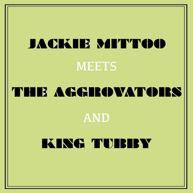 Jackie Mittoo Meets the Aggrovators and King Tubby - Jackie Mittoo