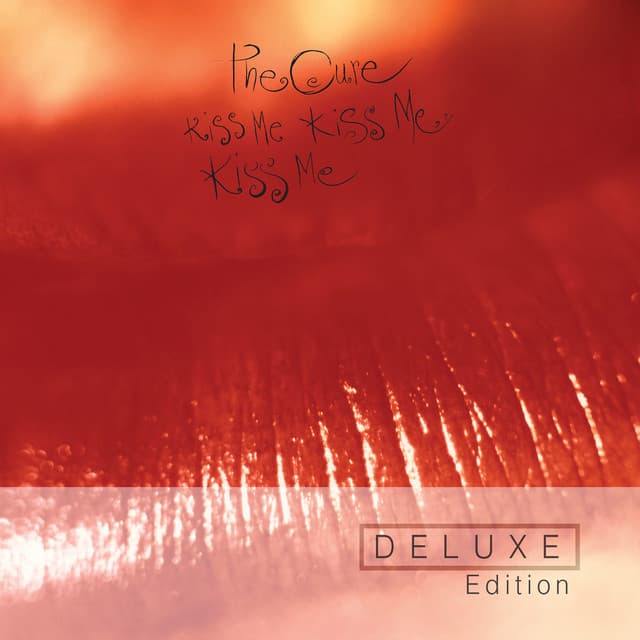 Kiss Me Kiss Me Kiss Me - The Cure