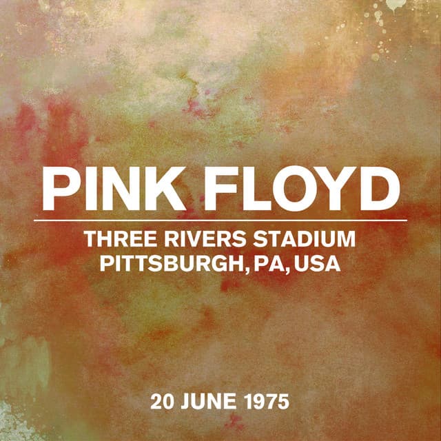 Live At Three Rivers Stadium, Pittsburgh, PA, USA, 20th June 1975 - Pink Floyd