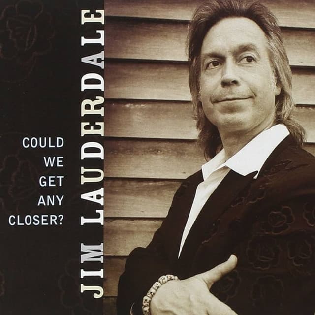 Could We Get Any Closer - Jim Lauderdale