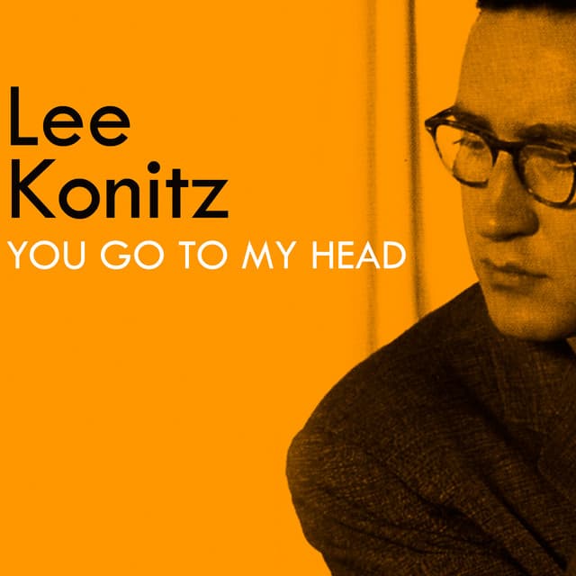 You Go to My Head - Lee Konitz