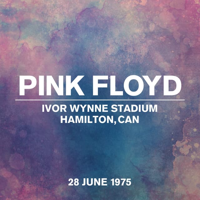 Live At Ivor Wynne Stadium, Hamilton, Ontario, Canada, 28th June 1975 - Pink Floyd