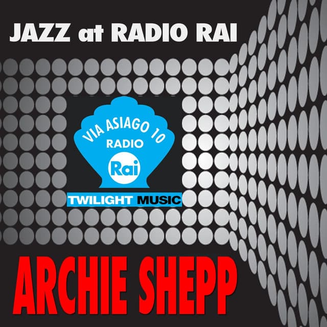 Jazz At Radio Rai: Archie Shepp Live - Archie Shepp