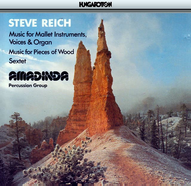 Reich: Music for Mallet Instruments, Voices and Organ / Music for Pieces of Wood / Sextet - Steve Reich