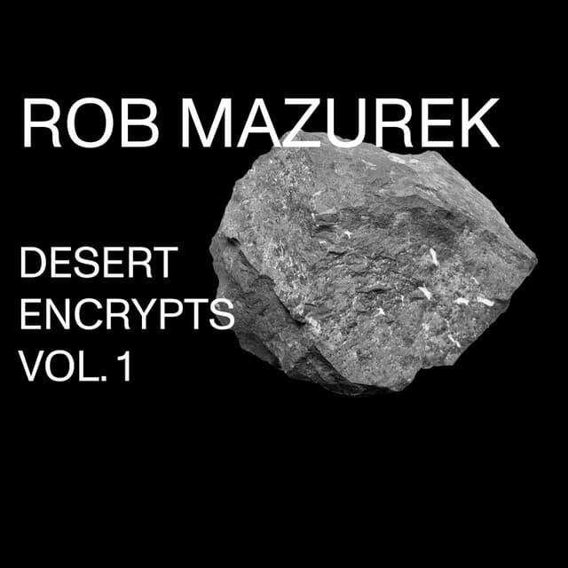 Desert Encrypts Vol. 1 - Rob Mazurek