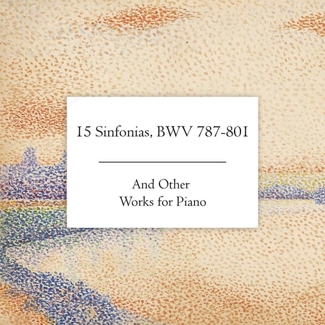 "'15 Sinfonias" and Other Works for Piano - Johann Sebastian Bach
