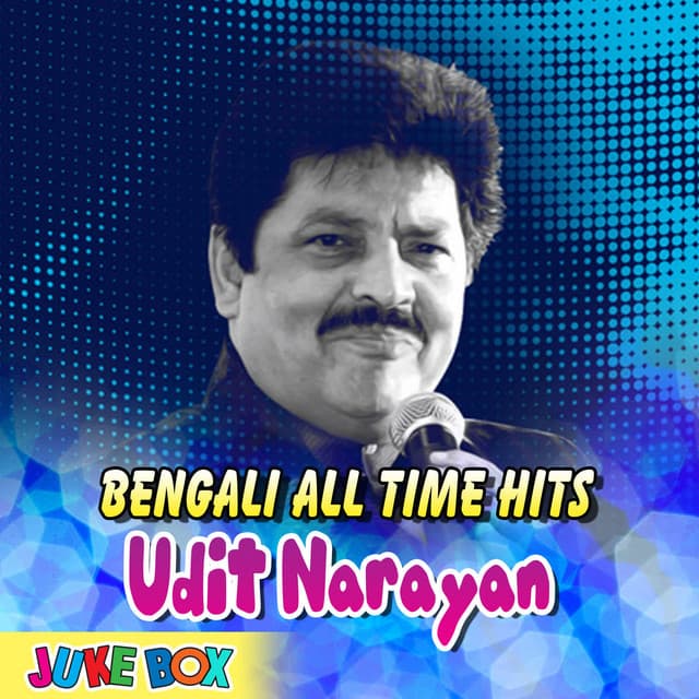 Bengali All Time Hits Udit Narayan - Udit Narayan