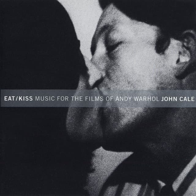 Eat / Kiss: Music For The Films By Andy Warhol - John Cale