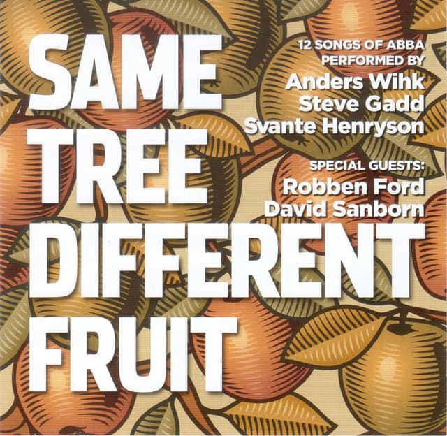 SAME TREE DIFFERENT FRUIT - ABBA - Anders Wihk