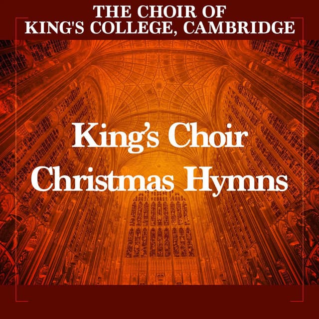 King’s Choir Christmas Hymns - Choir of King's College, Cambridge