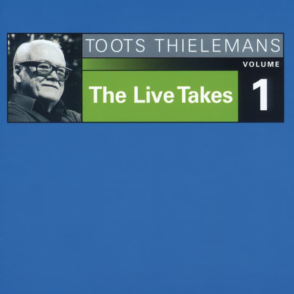 The Live Takes, Vol. 1 - Toots Thielemans