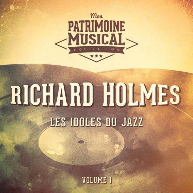 Les Idoles Du Jazz: Richard Holmes, Vol. 1 - Richard "Groove" Holmes