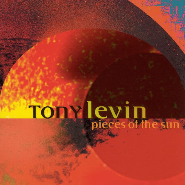 Pieces Of The Sun - Tony Levin