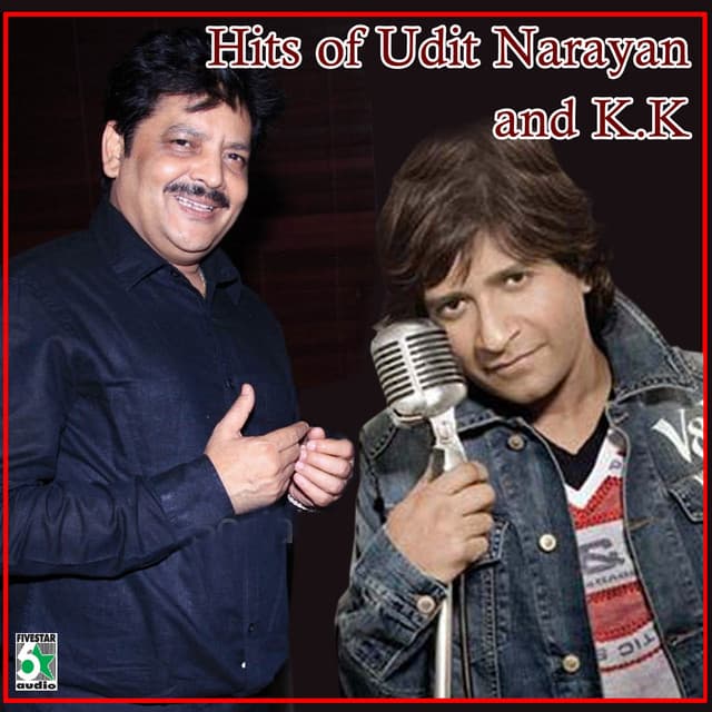 Hits of Udit Narayan and K.K - Udit Narayan