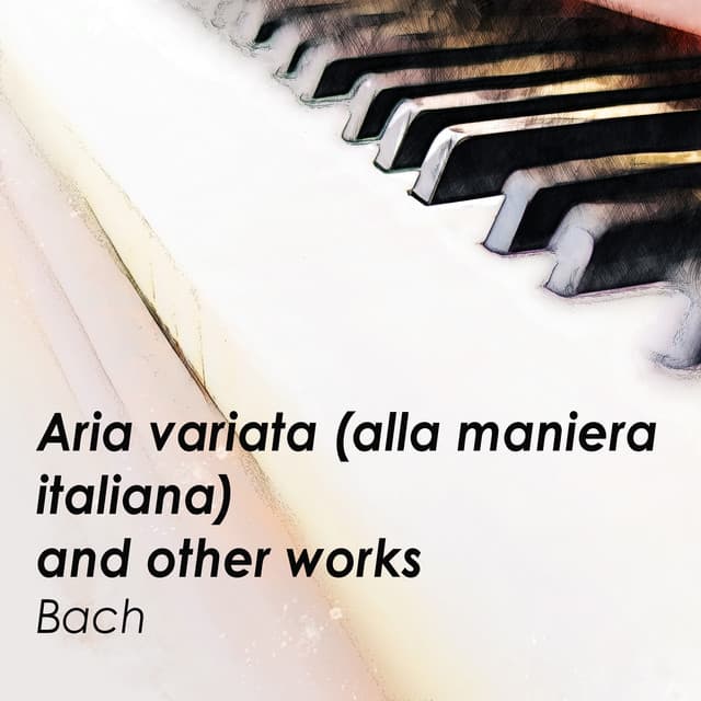 ‘Aria variata ’ and other works - Bach - Johann Sebastian Bach