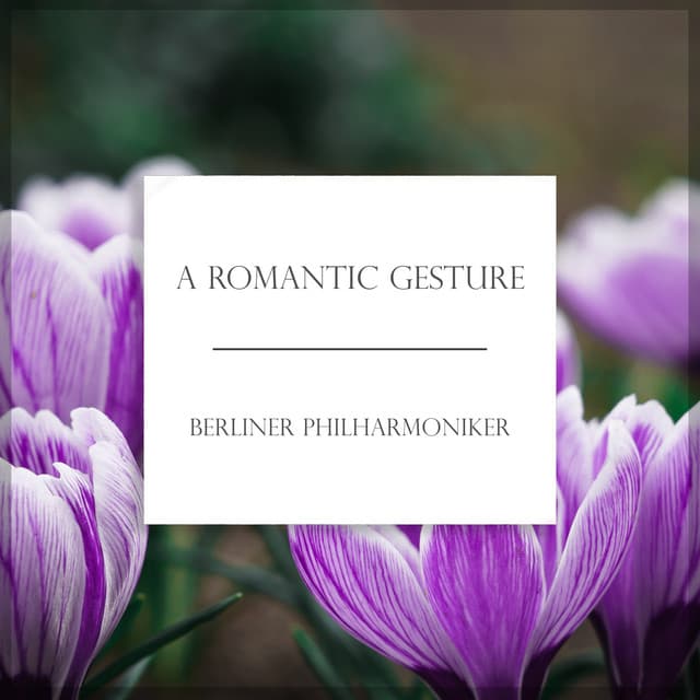 "A Romantic Gesture" - Berliner Philharmoniker