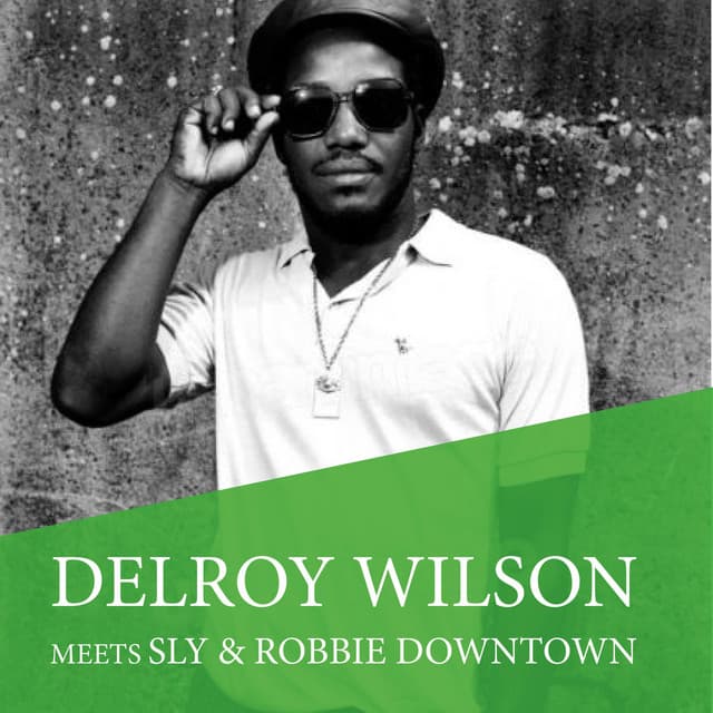 Delroy Wilson Meets Sly & Robbie Downtown - Delroy Wilson