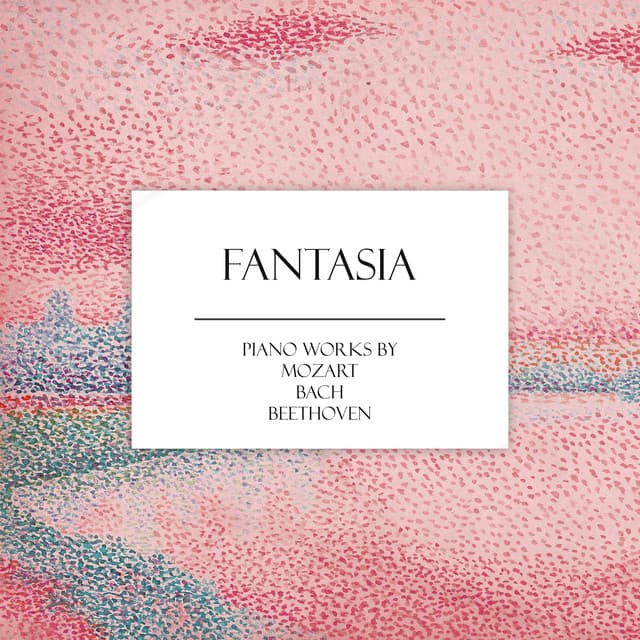"Fantasia": Piano Works - Ludwig van Beethoven