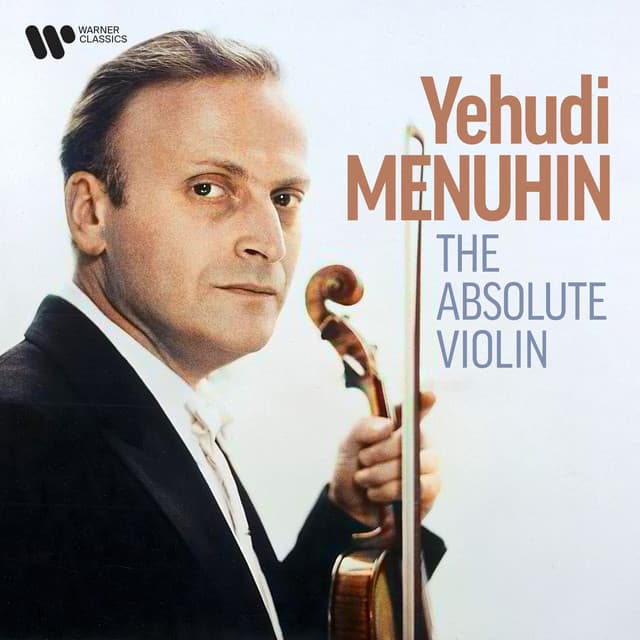 Yehudi Menuhin, The Absolute Violin - Yehudi Menuhin