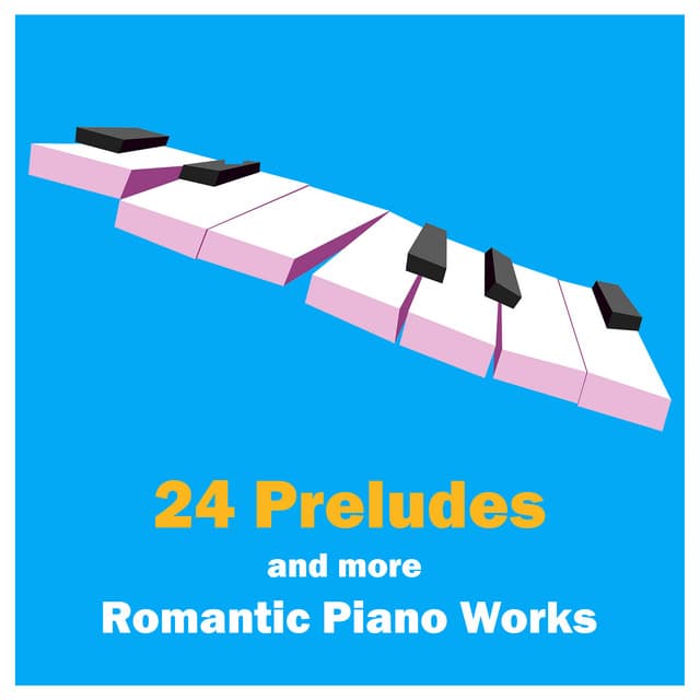 "24 Preludes" and more Romantic Piano Works - Frédéric Chopin