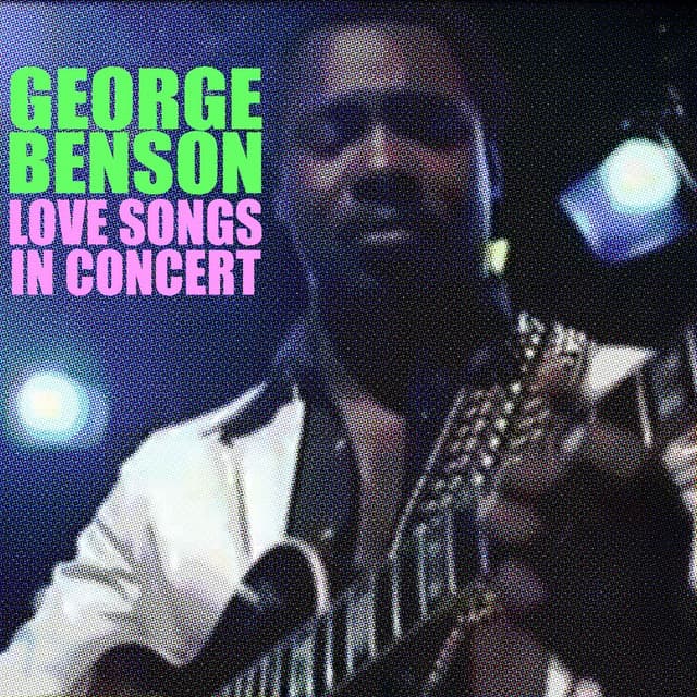 Love Songs: In Concert - George Benson