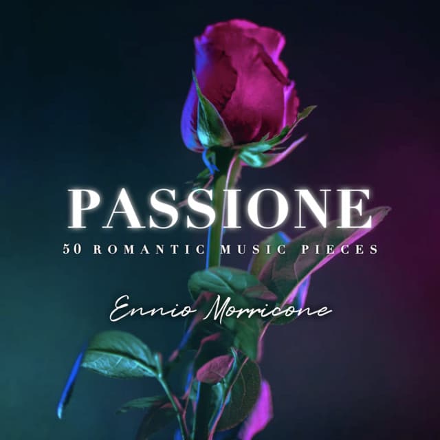 Passione - 50 Romantic Music Pieces - Ennio Morricone
