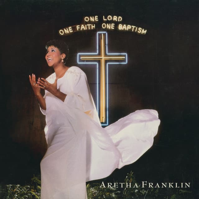 One Lord, One Faith, One Baptism - Aretha Franklin
